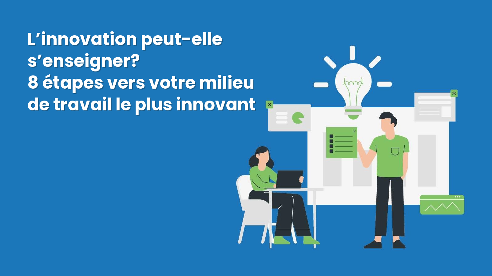 L’innovation peut-elle s’enseigner? 8 étapes pour créer votre milieu de travail le plus innovant
