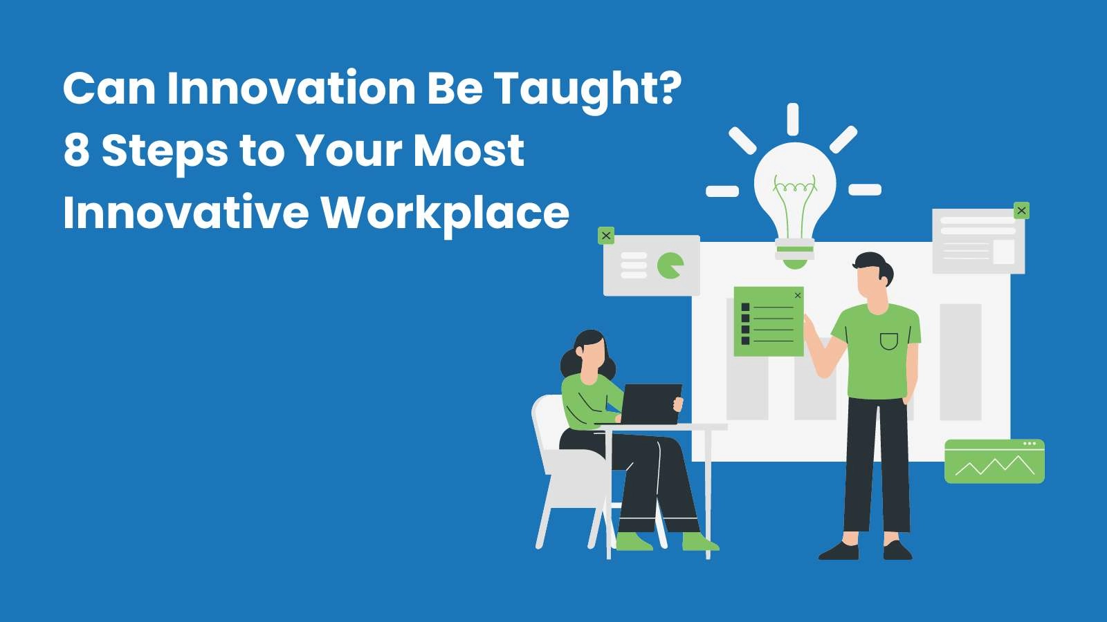 Can Innovation Be Taught? 8 Steps to Your Most Innovative Workplace