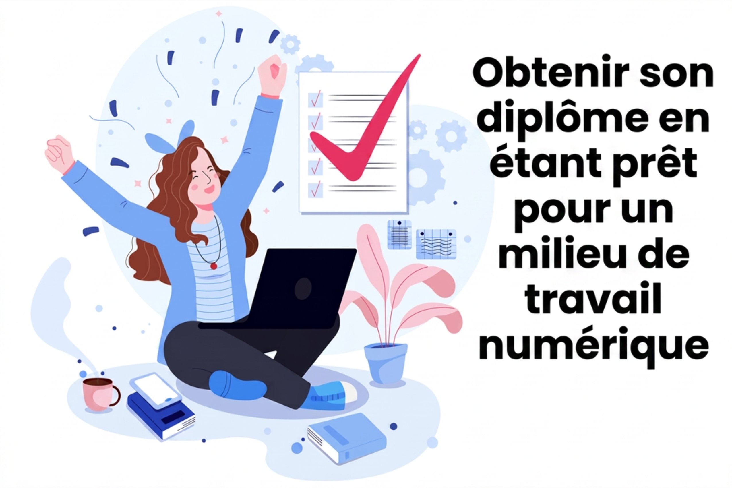 Obtenir son diplôme en étant prêt pour un milieu de travail numérique