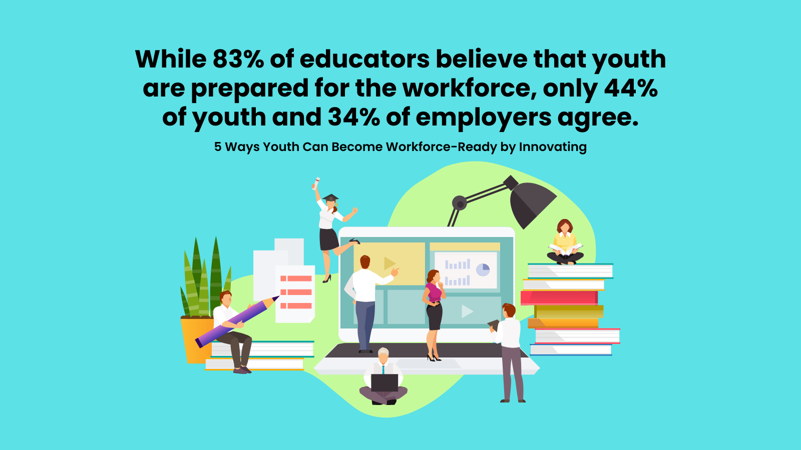 5 Ways Youth Can Become Workforce-Ready by Innovating