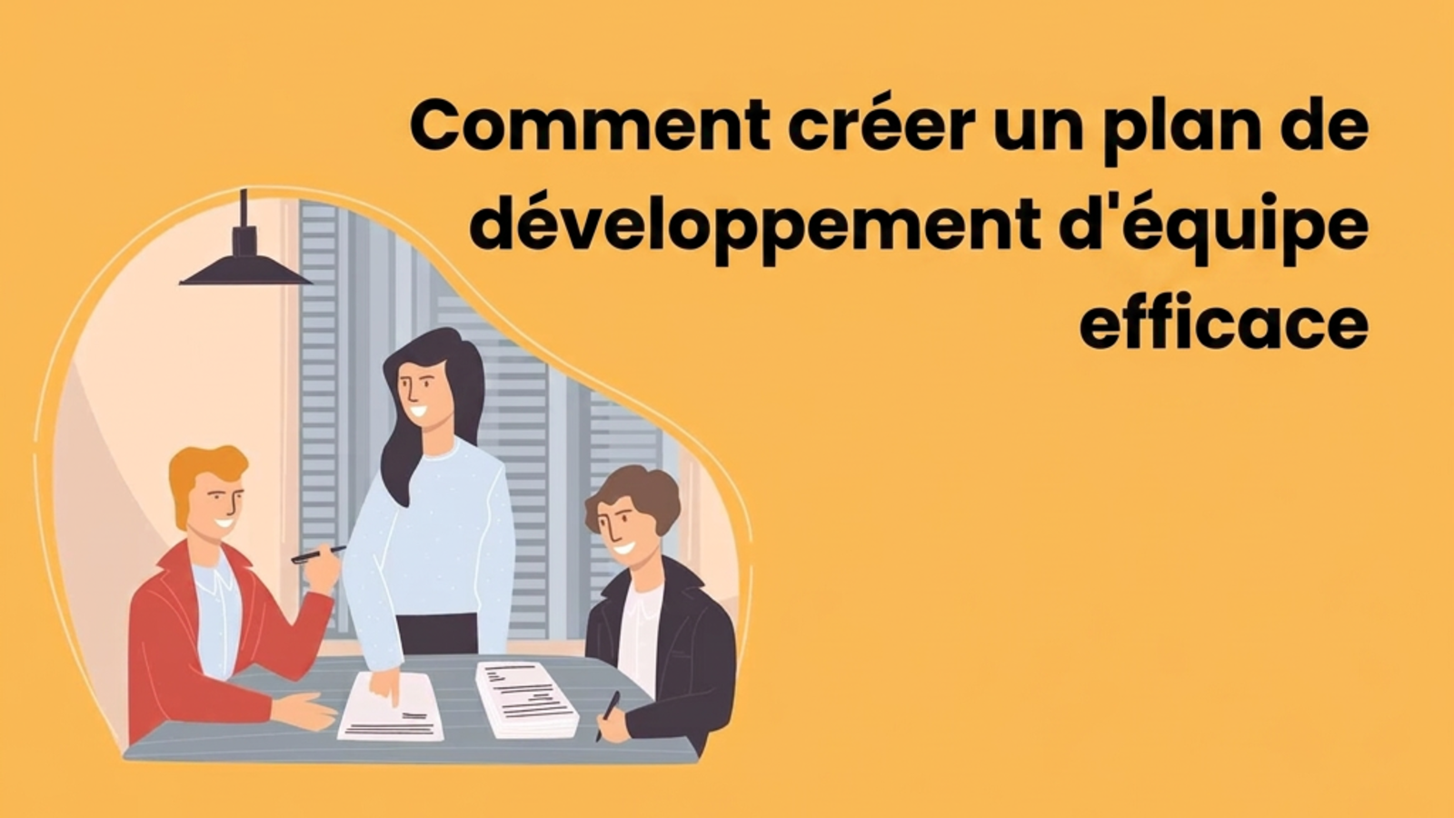 Comment créer un plan de développement d’équipe réussi