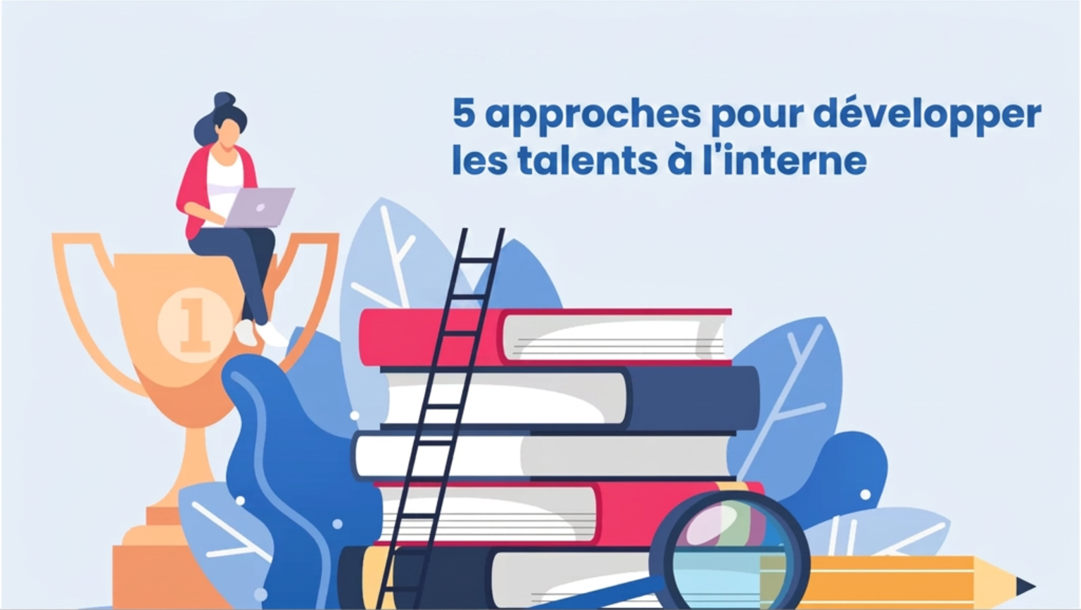 5 approches pour développer les talents à l’interne