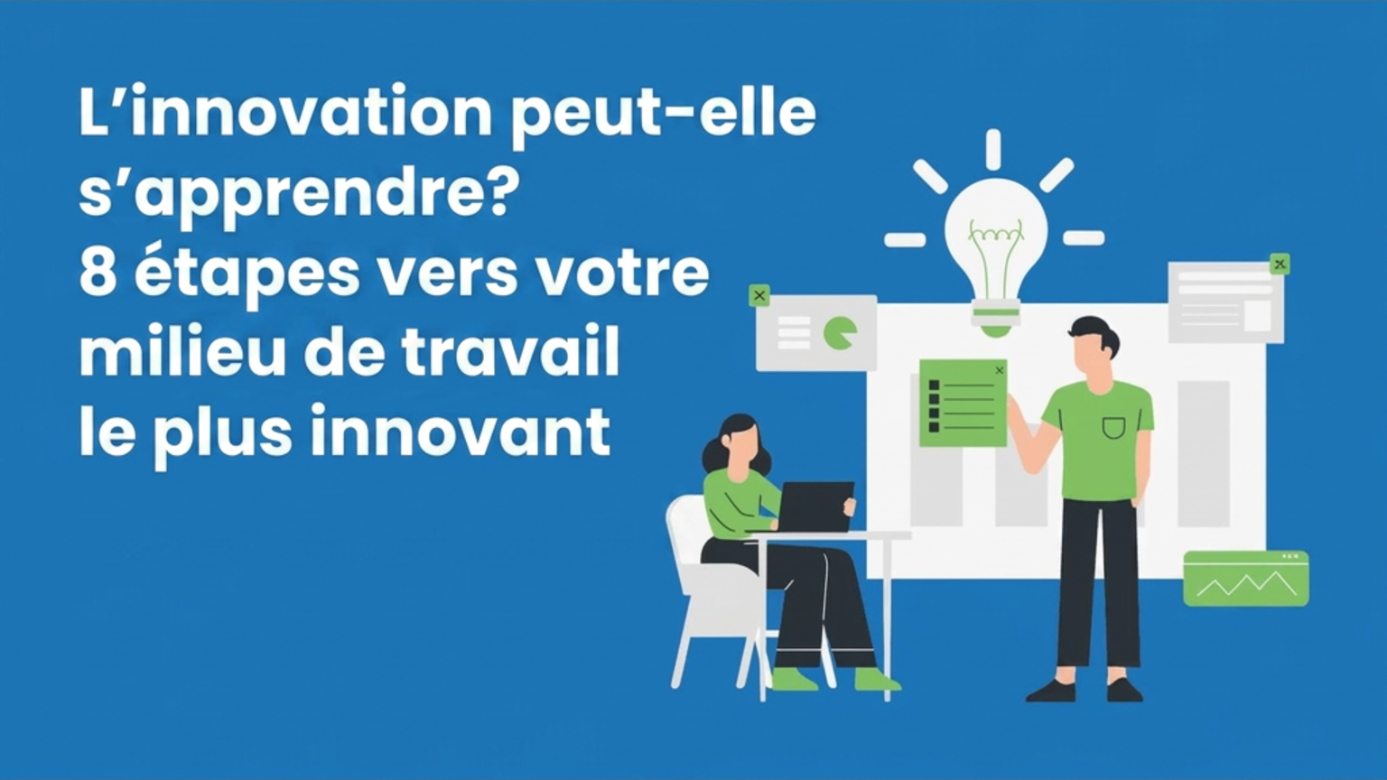 L’innovation peut-elle s’enseigner? 8 étapes pour créer votre milieu de travail le plus innovant