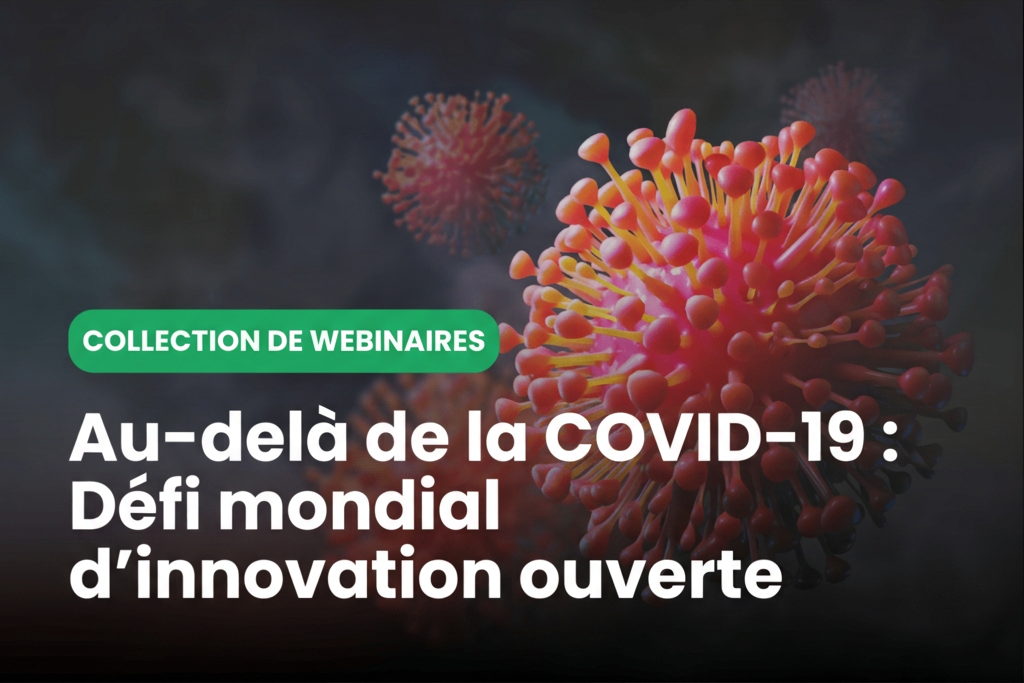 Collection de webinaires sur le défi mondial d’innovation ouverte Au-delà de la COVID-19