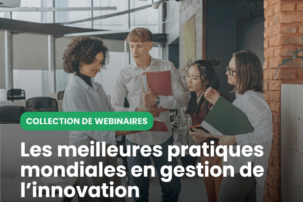 Collection de webinaires sur les meilleures pratiques en gestion de l’innovation dans le monde