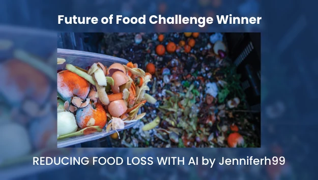 Banner: Future Food Challenge Winner, "Reducing Food Loss with AI" by Jenniferh99.