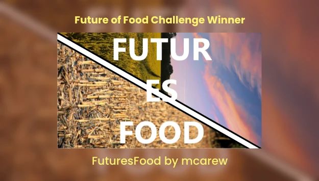 Banner: Future of Food Challenge winner, "FuturesFood" by mcarew.
