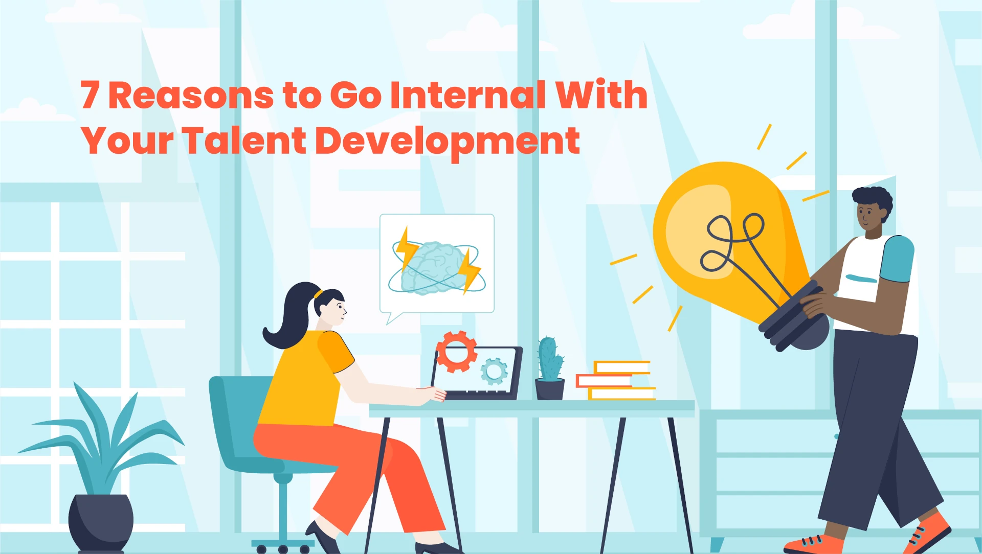 Banner: 7 Reasons to Go Internal With Your Talent Development.